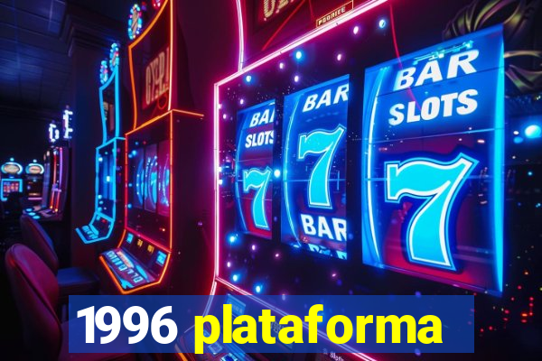 1996 plataforma